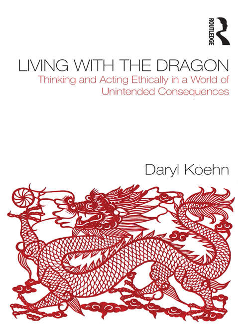 Book cover of Living With the Dragon: Acting Ethically in a World of Unintended Consequences