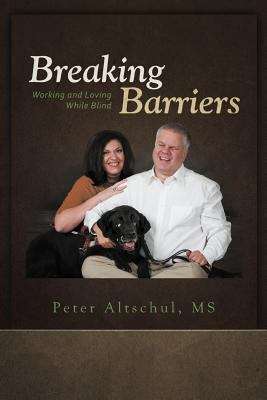 Book cover of Breaking Barriers: Working and Loving while Blind