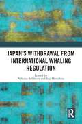 Japan's Withdrawal from International Whaling Regulation