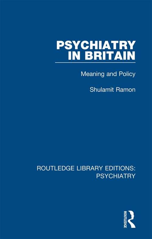 Book cover of Psychiatry in Britain: Meaning and Policy (Routledge Library Editions: Psychiatry #18)