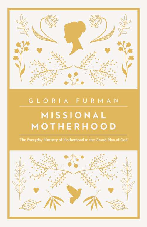 Book cover of Missional Motherhood: The Everyday Ministry Of Motherhood In The Grand Plan Of God (The\gospel Coalition Ser.)
