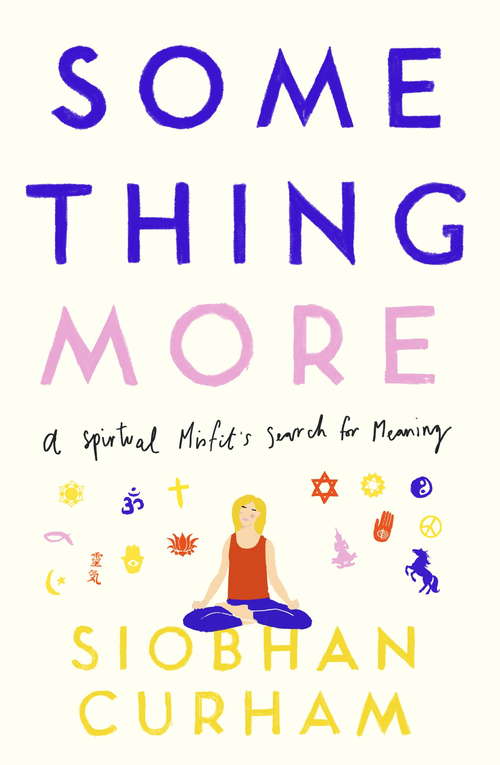 Book cover of Something More: A Spiritual Misfit's Search for Meaning