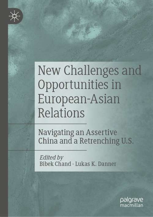 New Challenges and Opportunities in European-Asian Relations: Navigating an Assertive China and a Retrenching U.S.