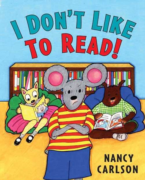 Book cover of I Don't Like to Read!