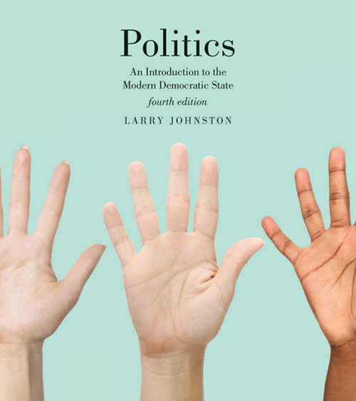 Book cover of Politics (Canadian Edition): An Introduction to the Modern Democratic State, Fourth Edition