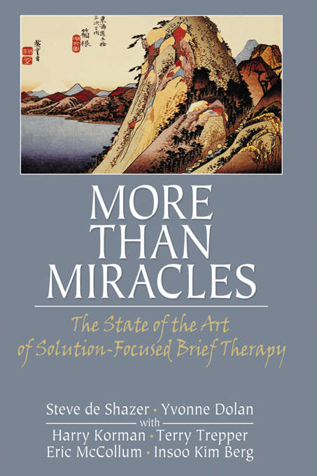More Than Miracles: The State of the Art of Solution-Focused Brief Therapy