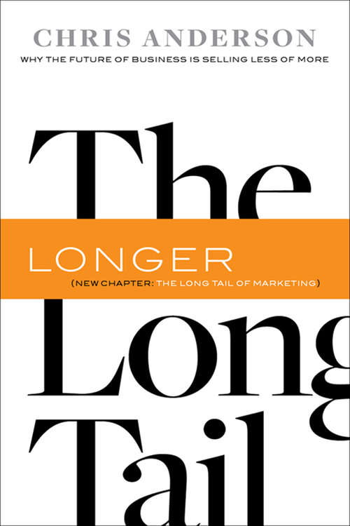 Book cover of The Long Tail: Why the Future of Business is Selling Less of More