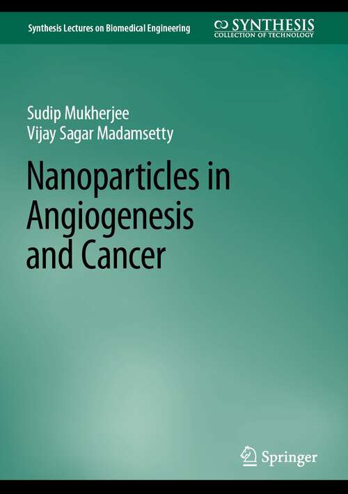 Nanoparticles in Angiogenesis and Cancer (Synthesis Lectures on Biomedical Engineering)