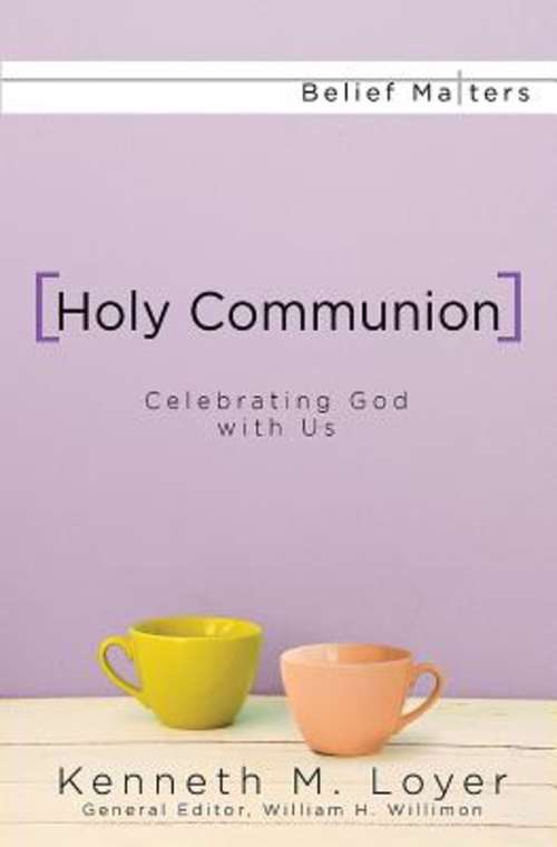 Book cover of Holy Communion: Celebrating God with Us (Belief Matters)
