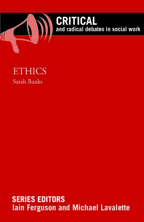 Ethics: Cases And Commentaries (Critical and Radical Debates in Social Work)