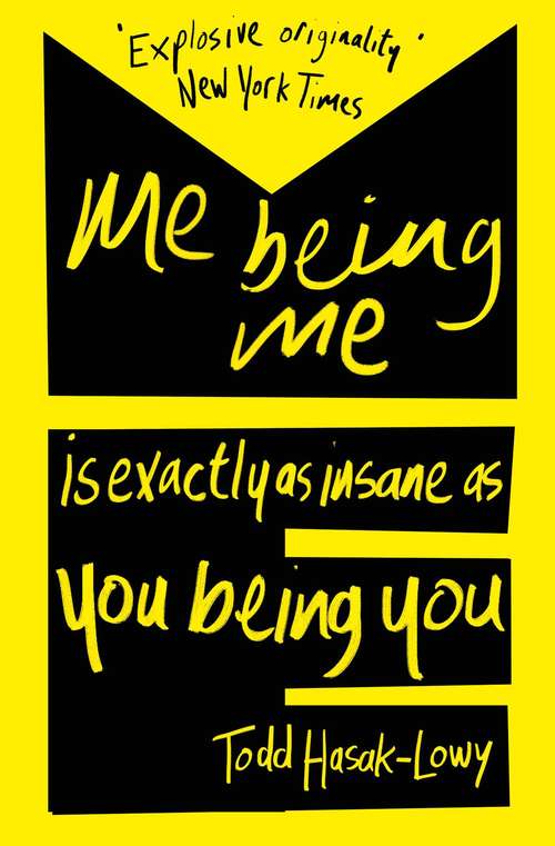 Book cover of Me Being Me Is Exactly as Insane as You Being You