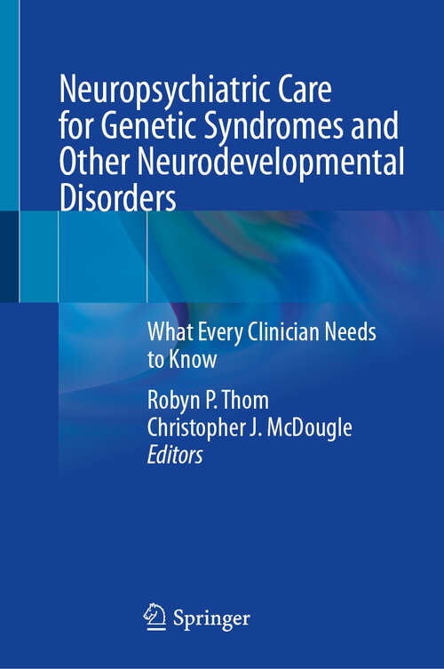 Book cover of Neuropsychiatric Care for Genetic Syndromes and Other Neurodevelopmental Disorders: What Every Clinician Needs to Know