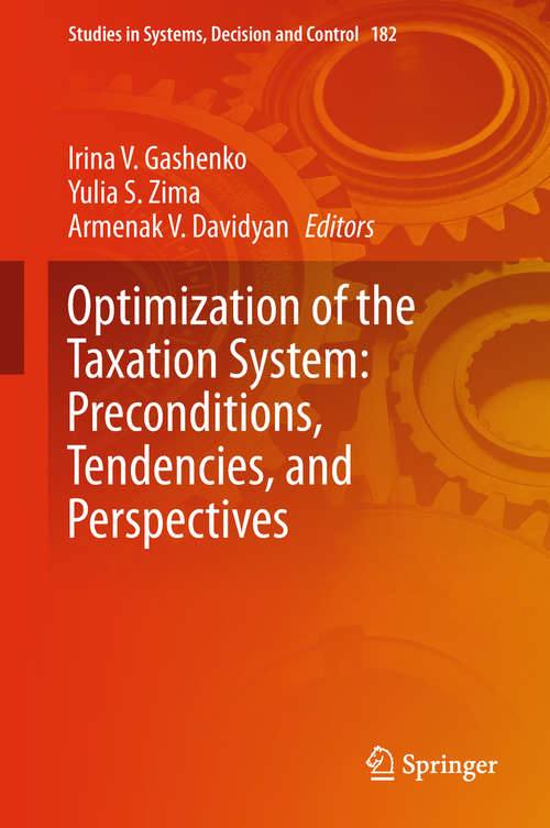 Optimization of the Taxation System: Preconditions, Tendencies, and Perspectives (Studies in Systems, Decision and Control #182)