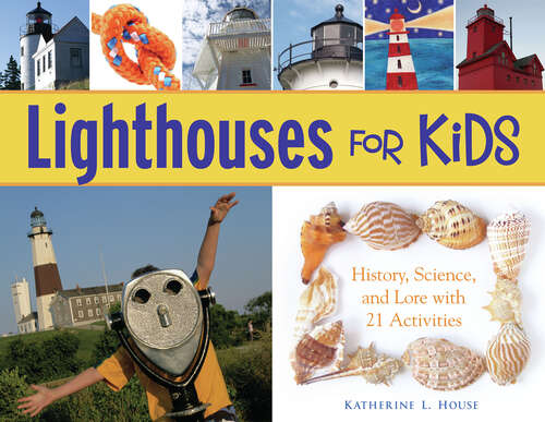 Book cover of Lighthouses for Kids: History, Science, and Lore with 21 Activities (For Kids series)