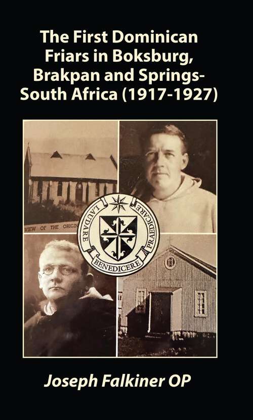 Book cover of The First Dominican Friars in Boksburg, Brakpan and Springs, South Africa (The Southern African Dominican Series)