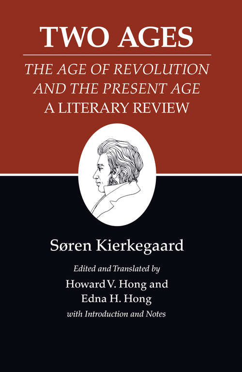 Kierkegaard's Writings, XIV: "The Age of Revolution" and the "Present Age" A Literary Review
