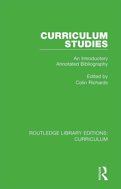 Curriculum Studies: An Introductory Annotated Bibliography (Routledge Library Editions: Curriculum #27)