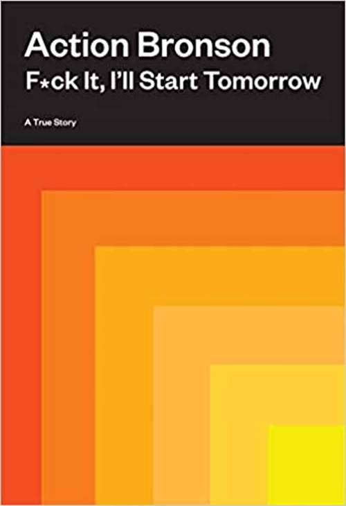 Book cover of F*ck It, I'll Start Tomorrow: A True Story