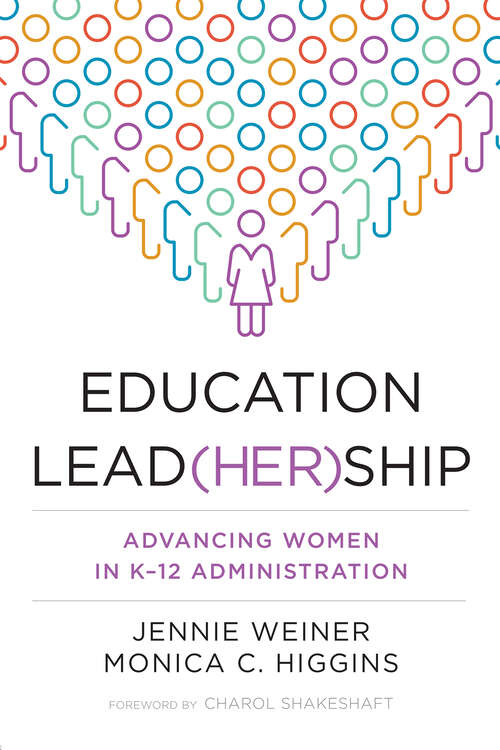 Book cover of Education Lead(her)ship: Advancing Women in K–12 Administration