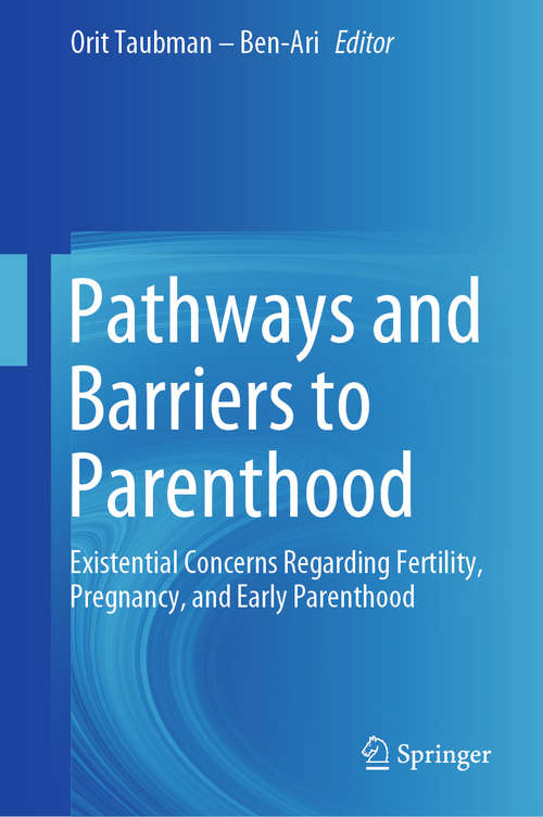 Pathways and Barriers to Parenthood: Existential Concerns Regarding Fertility, Pregnancy, and Early Parenthood