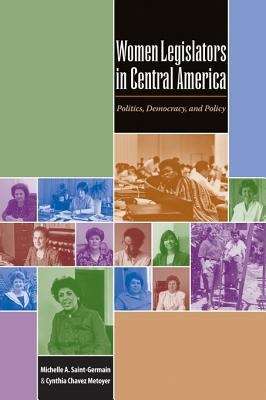 Women Legislators in Central America: Politics, Democracy, and Policy