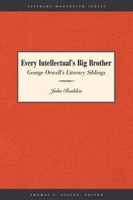 Book cover of Every Intellectual's Big Brother: George Orwell's Literary Siblings