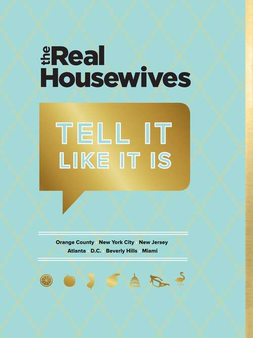 Book cover of Real Housewives Tell It Like It Is
