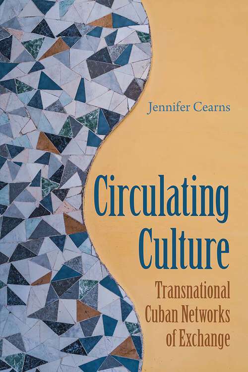 Book cover of Circulating Culture: Transnational Cuban Networks of Exchange (New World Diasporas)