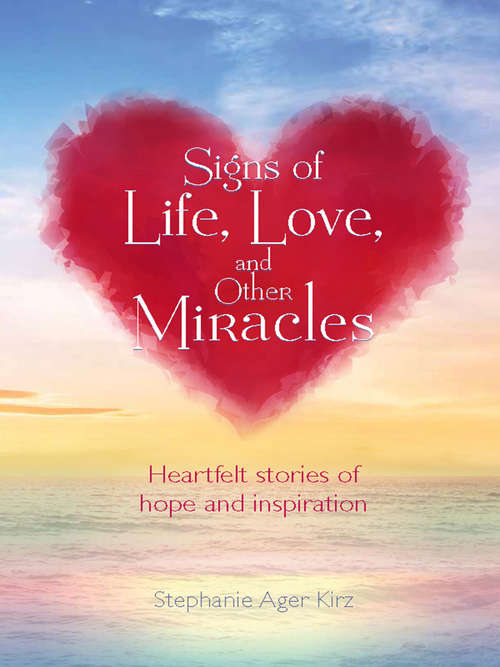 Book cover of Signs of Life, Love, and Other Miracles