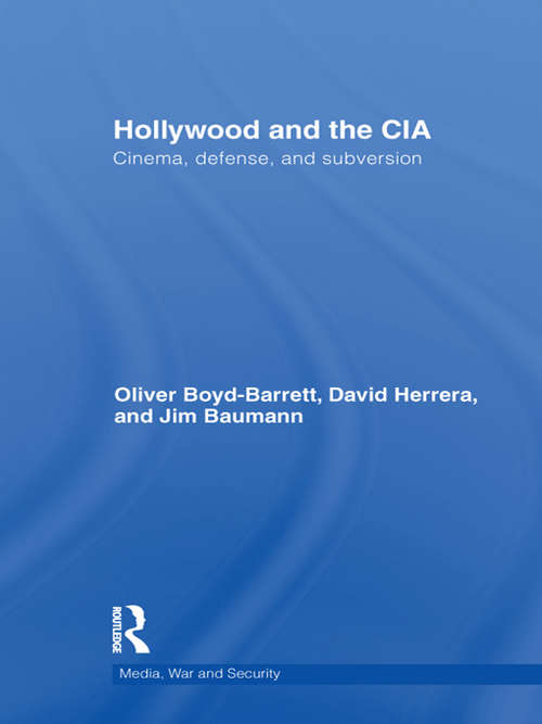 Hollywood and the CIA: Cinema, Defense and Subversion (Media, War and Security)