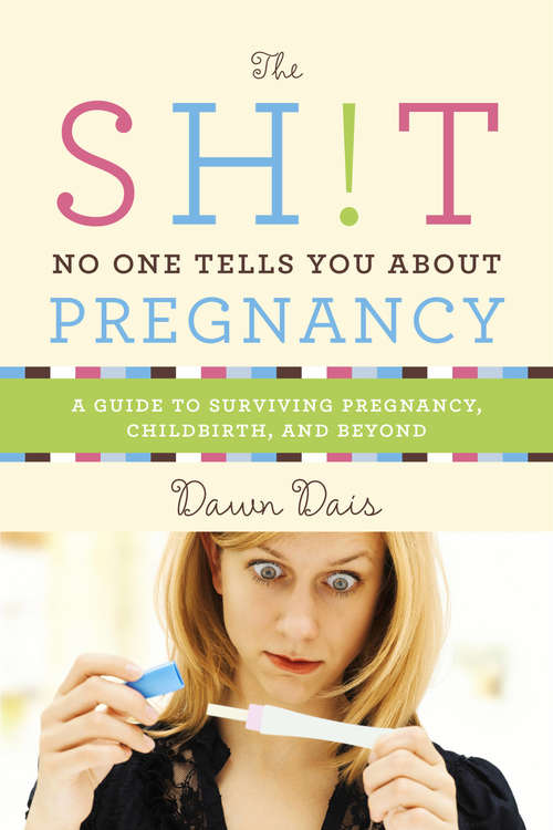 Book cover of The Sh!t No One Tells You About Pregnancy: A Guide to Surviving Pregnancy, Childbirth, and Beyond