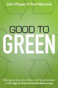 Good to Green: Managing Business Risks and Opportunities in the Age of Environmental Awareness