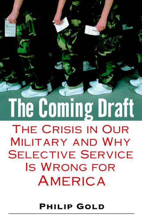Book cover of The Coming Draft: The Crisis in Our Military and Why Selective Service Is Wrong for America