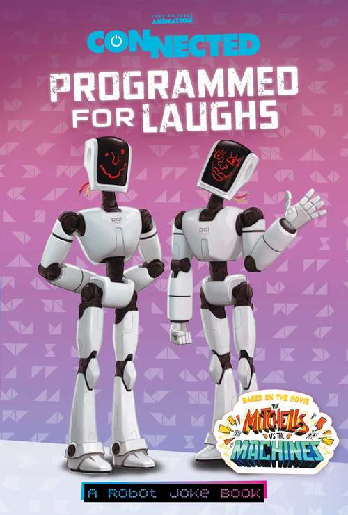 Book cover of Programmed for Laughs: A Robot Joke Book (Connected, based on the movie The Mitchells vs. the Machines)