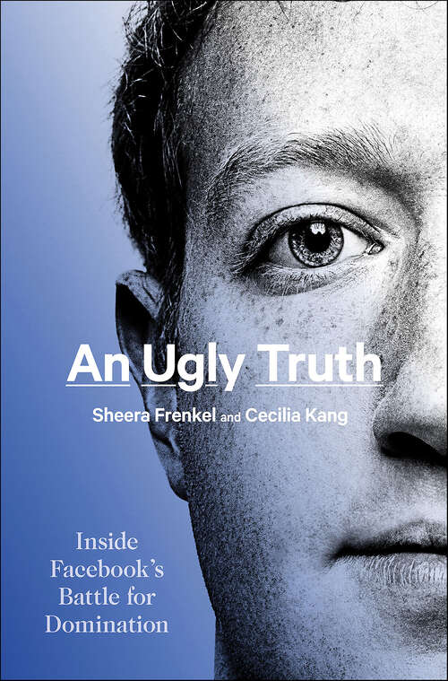 Book cover of An Ugly Truth: Inside Facebook's Battle for Domination