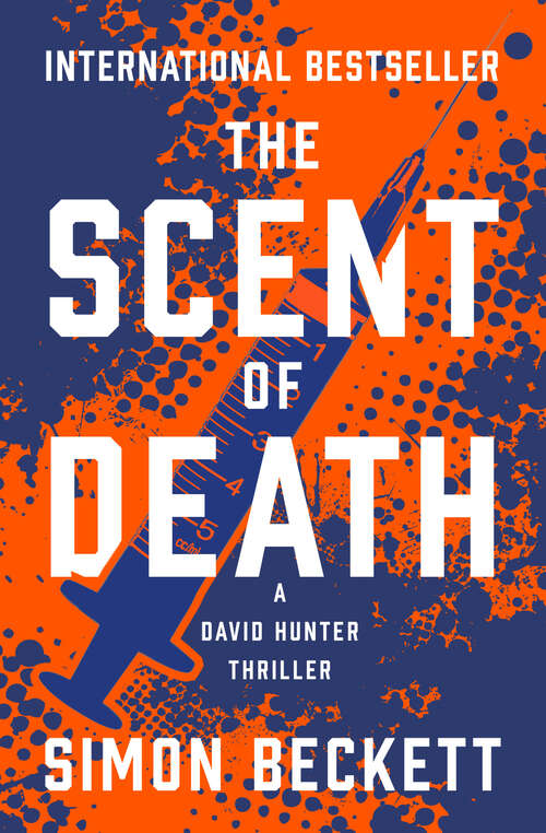 Book cover of The Scent of Death (The David Hunter Thrillers)