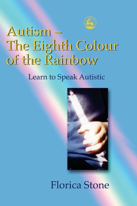 Book cover of Autism – The Eighth Colour of the Rainbow: Learn to Speak Autistic