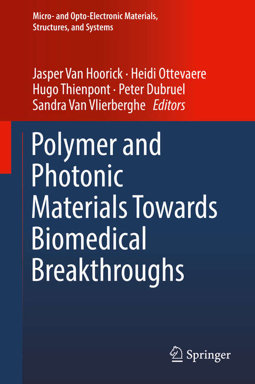 Polymer and Photonic Materials Towards Biomedical Breakthroughs (Micro- And Opto-electronic Materials, Structures, And Systems Ser.)