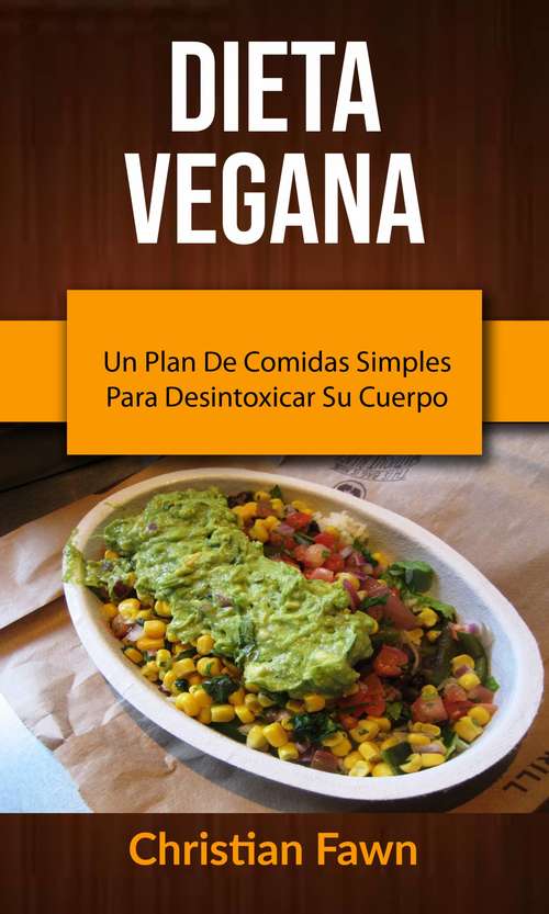 Book cover of Dieta Vegana: Un Plan De Comidas Simples Para Desintoxicar Su Cuerpo