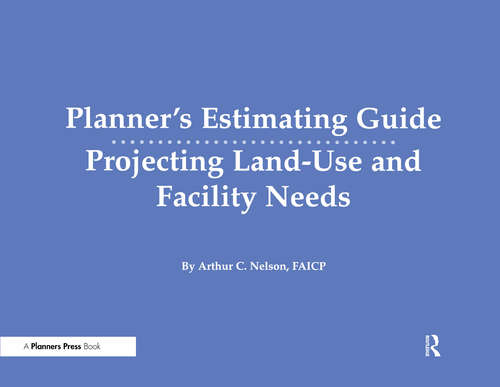 Book cover of Planner's Estimating Guide: Projecting Land-Use and Facility Needs