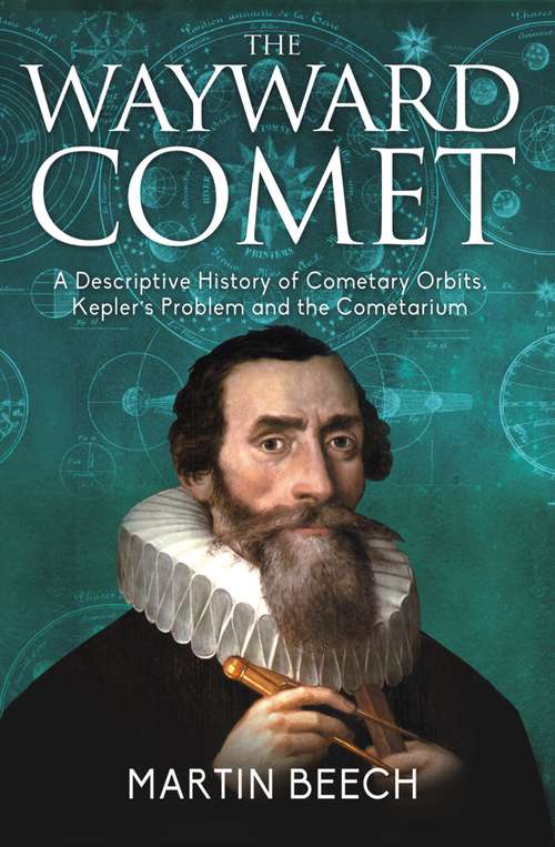 Wayward Comet: A Descriptive History of Cometary Orbits, Kepler's Problem and the Cometarium