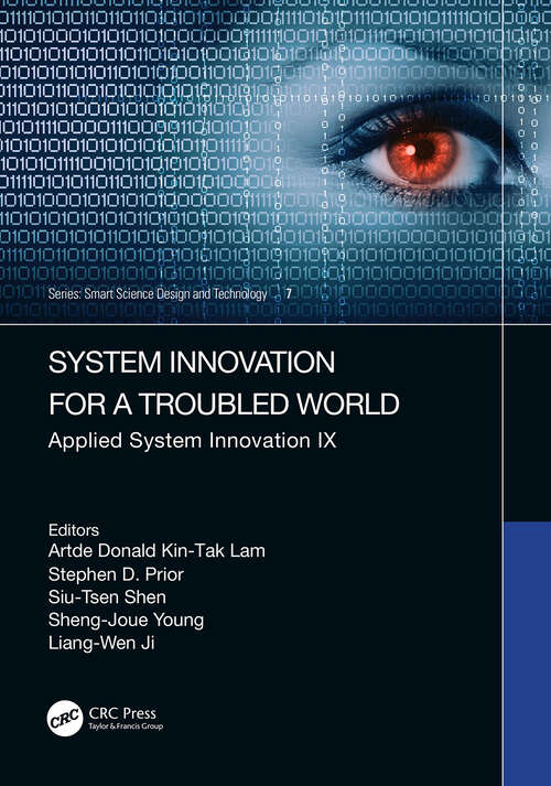 Book cover of System Innovation for a World in Transition: Applied System Innovation IX.  Proceedings of the 9th International Conference on Applied System Innovation 2023 (ICASI 2023), Chiba, Japan, 21-25 April 2023 (Smart Science, Design & Technology)