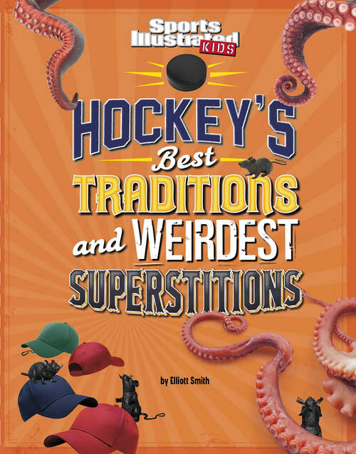 Hockey's Best Traditions and Weirdest Superstitions (Sports Illustrated Kids: Traditions And Superstitions Ser.)