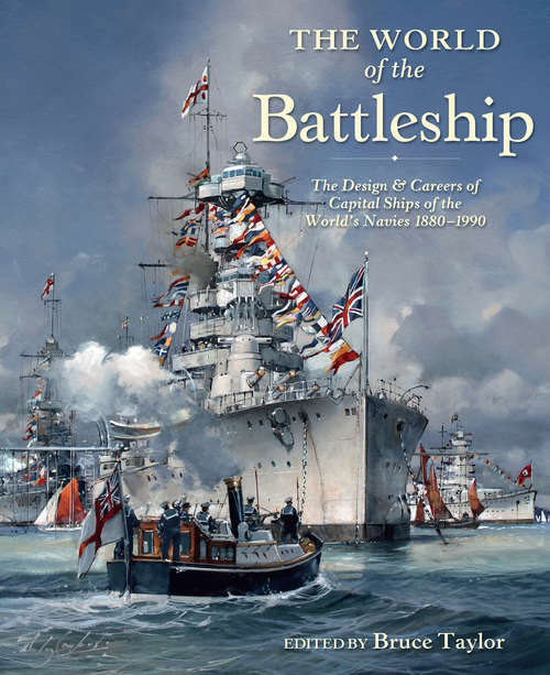 Book cover of The World of the Battleship: The Design and Careers of Capital Ships of the World's Navies, 1880–1990