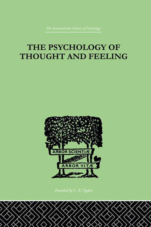 Book cover of The Psychology Of Thought And Feeling: A Conservative Interpretation of Results in Modern Psychology (International Library Of Psychology Ser.)