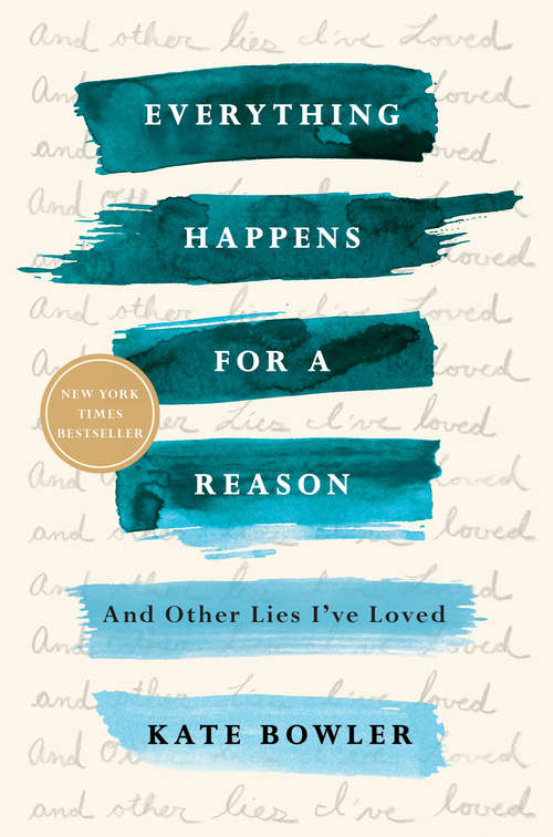 Book cover of Everything Happens for a Reason: And Other Lies I've Loved