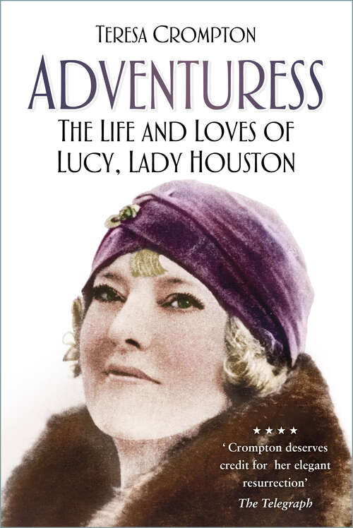 Book cover of Adventuress: The Life and Loves of Lucy, Lady Houston (2)