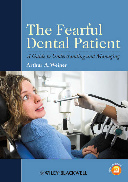 Book cover of The Fearful Dental Patient: A Guide to Understanding and Managing