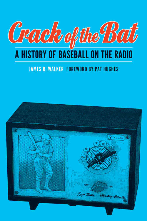 Book cover of Crack of the Bat: A History of Baseball on the Radio