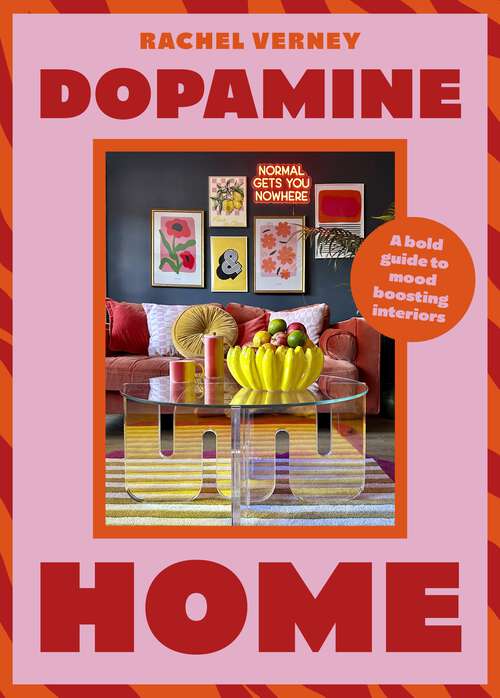 Book cover of Dopamine Home: A bold guide to mood-boosting interiors
